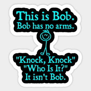 This Is Bob. Bob Has No Arms Sticker